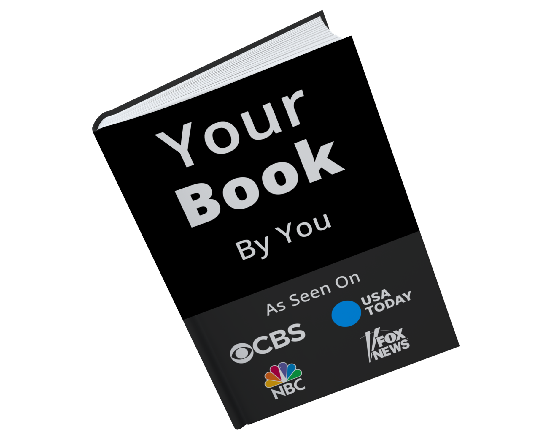 Your-book A black book titled Your Book By You with a section that says As Seen On and logos for CBS, USA Today, NBC, and Fox News—perfect credibility boosters for your press release marketing efforts.